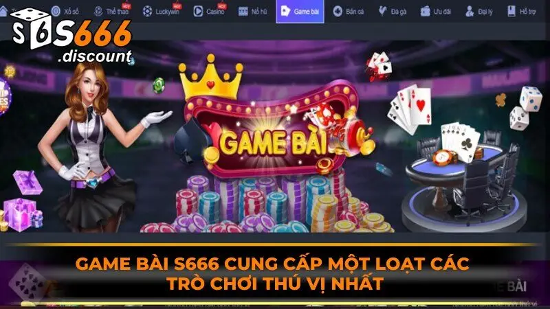 Game bài S666 cung cấp một loạt các trò chơi thú vị nhất