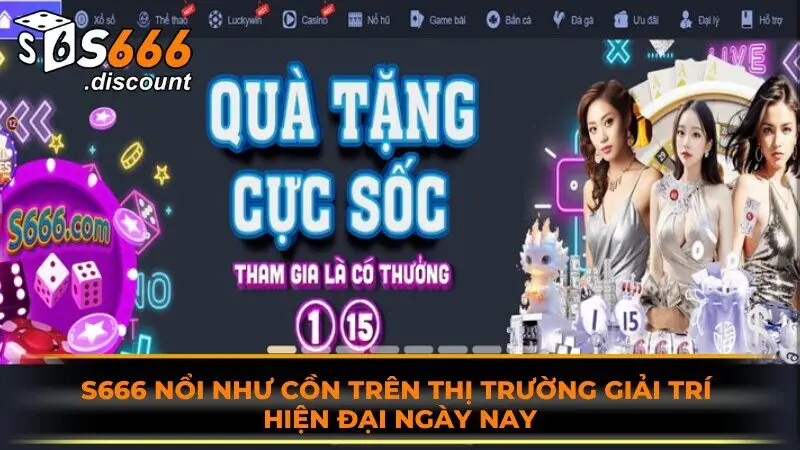 S666 nổi như cồn trên thị trường giải trí hiện đại ngày nay