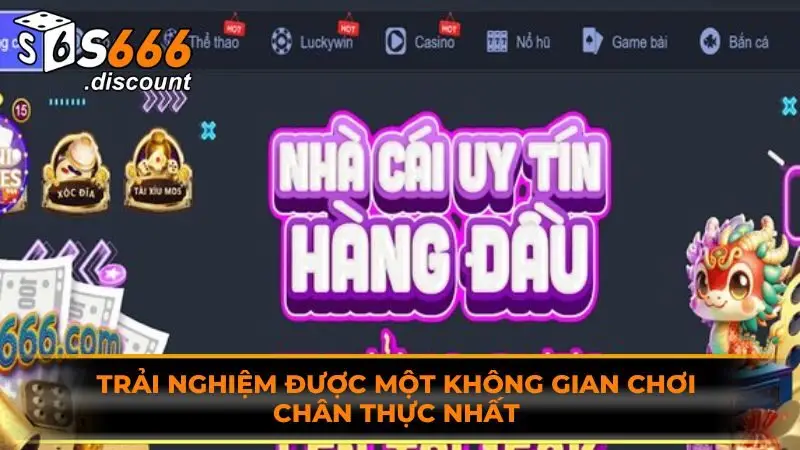 Trải nghiệm được một không gian chơi chân thực nhất